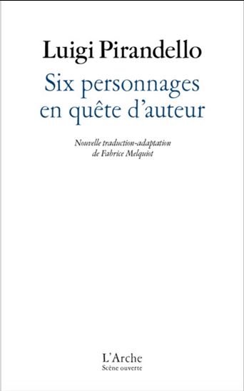 Six personnages en quête d&#39;auteur - LUIGI PIRANDELLO