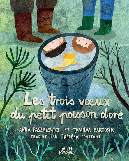 Les Trois voeux du petit poisson doré - ANNA PASZKIEWICZ - JOANNA BARTOSIK