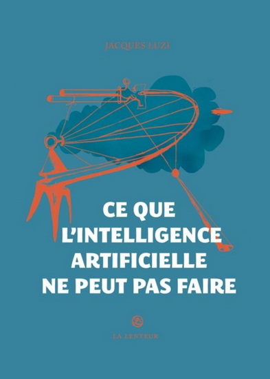 Ce que l&#39;intelligence artificielle ne peut pas faire - JACQUES LUZI