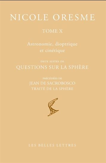 Oeuvres choisies T.10 Deux séries de questions sur la sphère/Traité de la sphère - NICOLE ORESME - JOANNES DE SACRO BOSCO