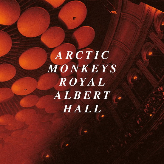 Arctic Monkeys Live at the Royal Albert Hall - ARCTIC MONKEYS