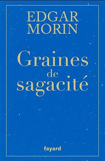 Graines de sagacité - EDGAR MORIN