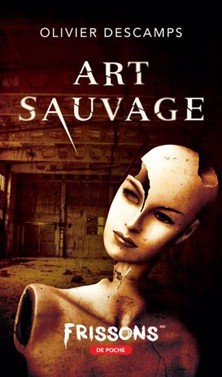Art sauvage - OLIVIER DESCAMPS