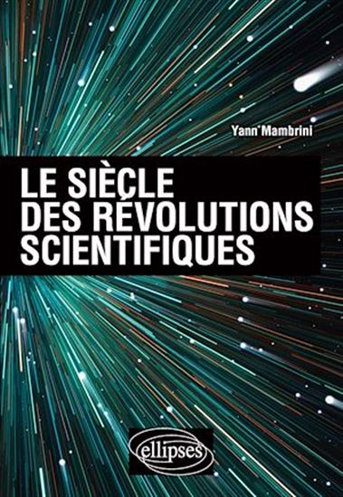 Le Siècle des révolutions scientifiques - YANN MAMBRINI