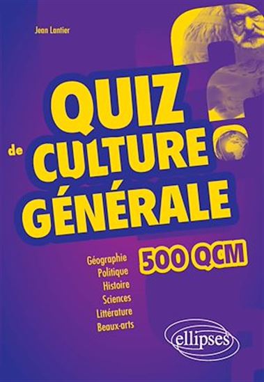 Quiz de Culture Générale - 500 QCM - JEAN LANTIER