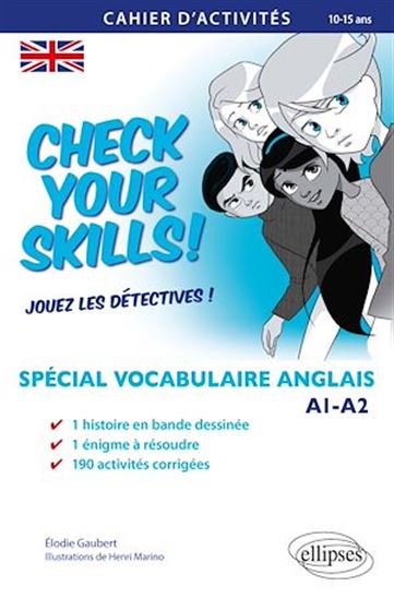 Check your Skills! Spécial vocabulaire anglais. Cahier d'activités pour réviser, s'entraîner, se perfectionner et jouer les détectives. A1-A2. (Collège. À partir de la 6e) (10-15 ans) - ÉLODIE GAUBERT