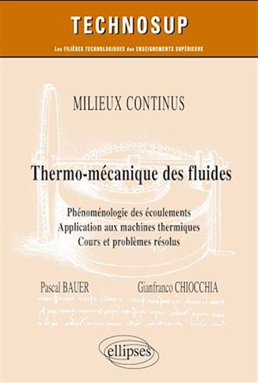 Milieux continus : thermomécanique des fluides : phénoménologie des écoulements, application aux machines thermiques, cours et problèmes résolus - PASCAL BAUER - GIANFRANCO CHIOCCHIA