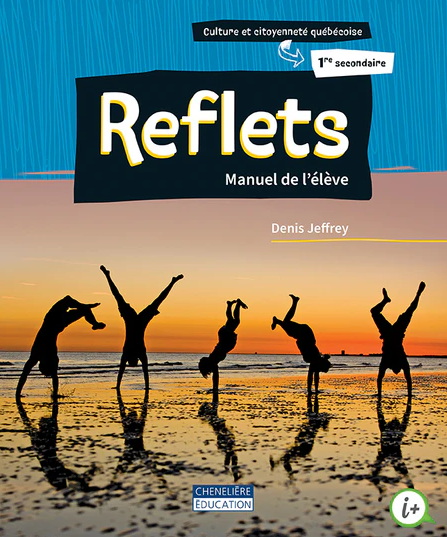 Reflets : culture et citoyenneté québécoise : 1re secondaire : Manuel de l'élève - Version imprimée ET numérique + Carnet de l'élève - DENIS JEFFREY