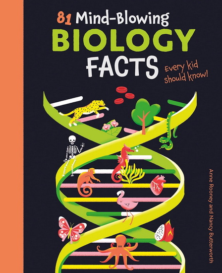 81 Mind-Blowing Biology Facts Every Kid Should Know! - ANNE ROONEY & AL