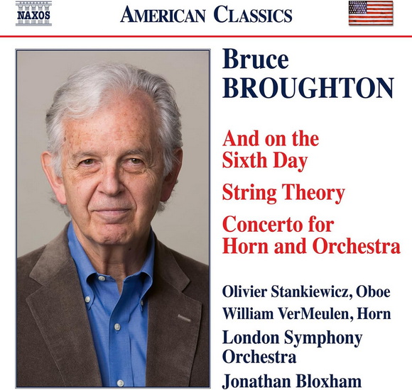 Broughton: And on the Sixth Day, String Theory, Concerto for Horn & Orchestra - BRUCE BROUGHTON