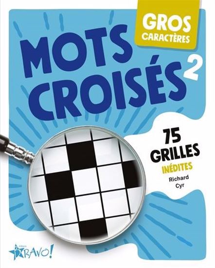 Gros caractères : mots croisés 2 : 75 grilles inédites - RICHARD CYR