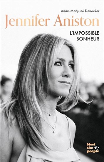 Jennifer Aniston : l&#39;impossible bonheur - ANAÏS MAQUINÉ-DENECKER