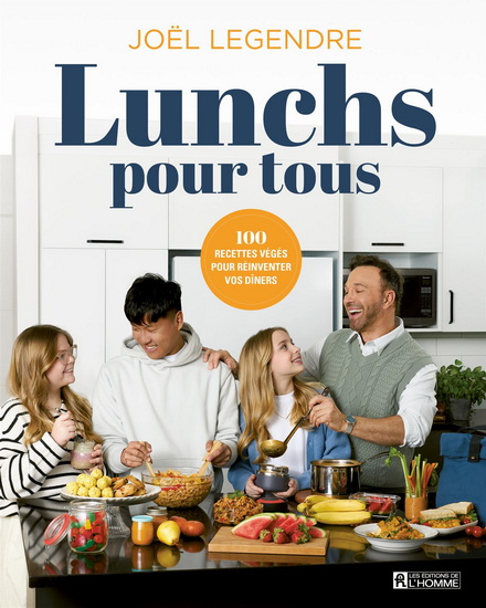 Lunchs pour tous : 100 recettes végés pour réinventer vos dîners - JOËL LEGENDRE