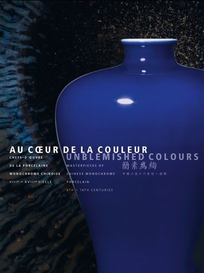 Au coeur de la couleur : chefs-d'oeuvre de la porcelaine monochrome chinoise : VIIIe-XVIIIe siècles - COLLECTIF