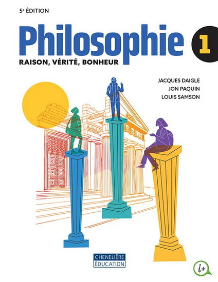 Philosophie #01 Raison, vérité, bonheur 5e éd. - JACQUES DAIGLE & AL