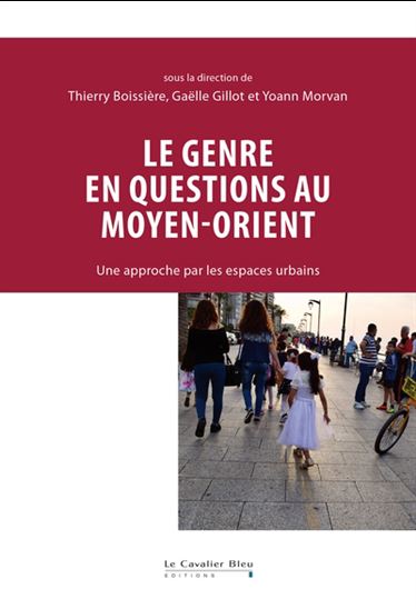 Le Genre en question au Moyen Orient - THIERRY BOISSIÈRE - GAËLLE GILLOT