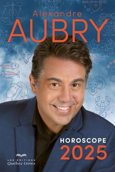 Horoscope 2025 - ALEXANDRE AUBRY