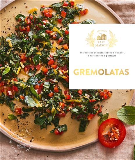 Gremolatas : 30 recettes réconfortantes à couper, à tartiner et à partager - MARION CHIBRARD