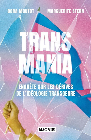 Transmania : enquête sur les dérives de l&#39;idéologie transgenre - DORA MOUTOT - MARGUERITE STERN