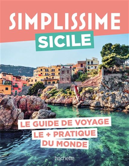 Sicile : le guide de voyage le + pratique du monde N. éd. - LUCIE TOURNEBIZE - FRANCE BOURBOULON