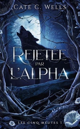Rejetée par l'alpha #01 - CATE C WELLS