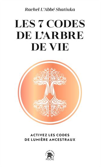 Les 7 codes de l&#39;arbre de vie : activez les codes de lumière ancestraux - RACHEL L'ABBÉ