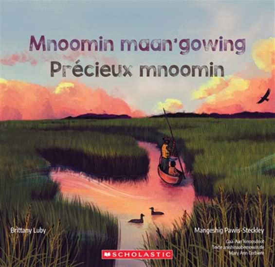 Mnoomin maan&#39;gowing/Précieux mnoomin - BRITTANY LUBY - JOSHUA MANGESHIG PAWIS-STECKLEY