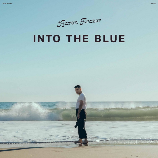 Into The Blue - AARON FRAZER