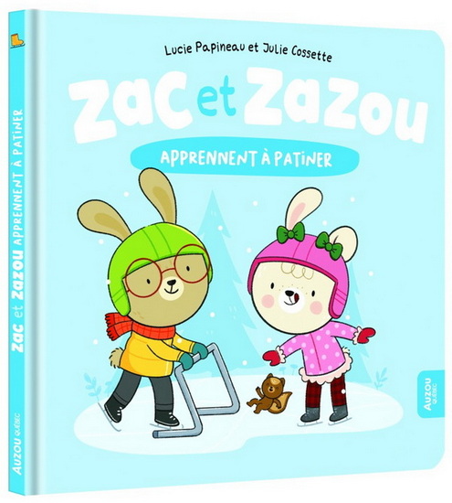 Zac et Zazou apprennent à patiner - LUCIE PAPINEAU - JULIE COSSETTE