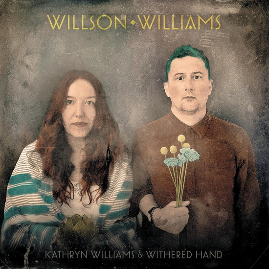 Willson Williams - KATHRYN & WITHERED HAND WILLIAMS
