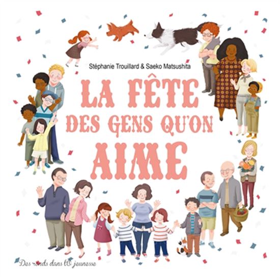 La Fête des gens qu'on aime - STÉPHANIE TROUILLARD - SAEKO MATSUSHITA