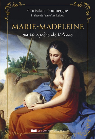 Marie-Madeleine ou la quête de l'âme - CHRISTIAN DOUMERGUE