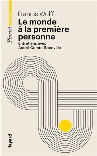 Le Monde à la première personne : entretiens avec André Comte-Sponville - FRANCIS WOLFF