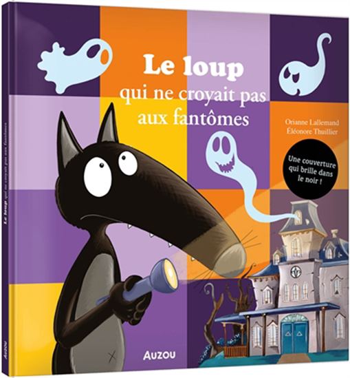 Le Loup qui ne croyait pas aux fantômes - ORIANNE LALLEMAND - ÉLÉONORE THUILLIER