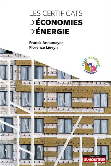 Le Certificat d&#39;économie d&#39;énergie - FRANCK ANNAMAYER - FLORENCE LIEVYN