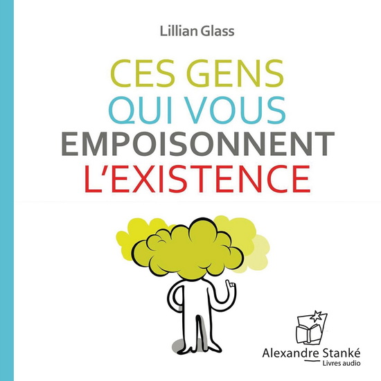 Ces gens qui vous empoisonnent l&#39;existence (CD MP3) - LILLIAN GLASS