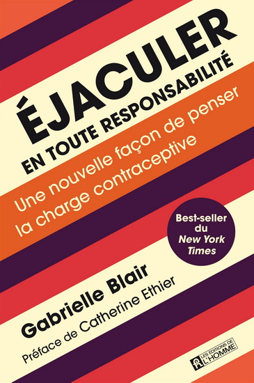 Éjaculer en toute responsabilité : une nouvelle façon de penser la charge contraceptive - GABRIELLE BLAIR