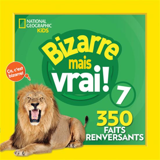 Bizarre mais vrai ! #07 350 faits renversants - COLLECTIF