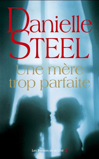 Une mère trop parfaite - DANIELLE STEEL