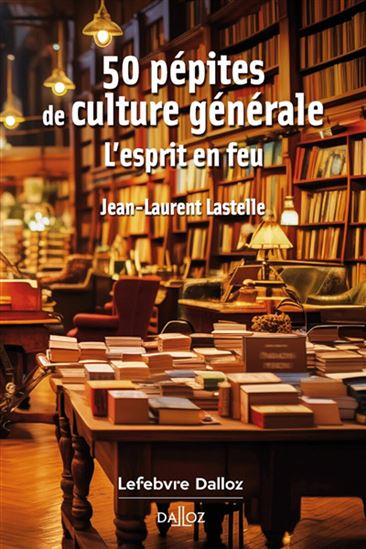 50 pépites de culture générale - JEAN-LAURENT LASTELLE