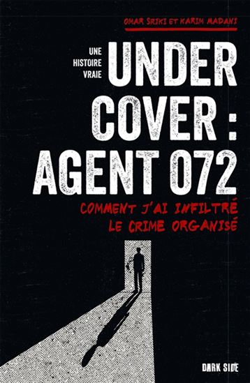 Under cover : agent 072 : comment j&#39;ai infiltré le crime organisé - OMAR SRIKI - KARIM MADANI