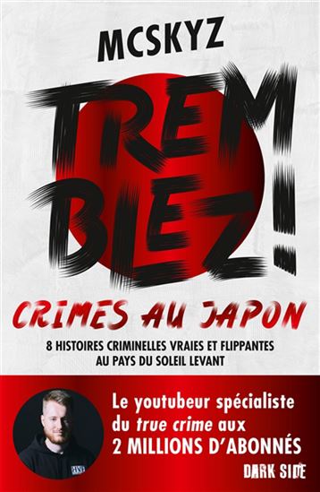 Tremblez ! : crimes au Japon : 8 histoires criminelles vraies et flippantes au pays du soleil levant - MCSKYZ - ABIGAËL GIROUD