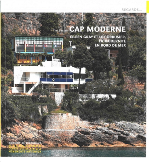 Cap Moderne : Eileen Gray et Le Corbusier, la modernité en bord de mer N. éd. - TIM BENTON