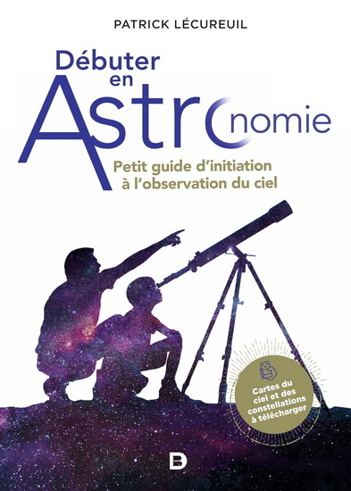 Débuter en astronomie : petit guide d'initiation à l'observation du ciel - PATRICK LÉCUREUIL