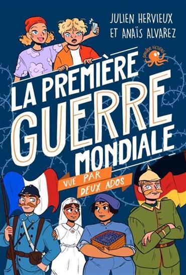 La Première Guerre mondiale vue par deux ados - JULIEN HERVIEUX - ANAÏS ALVAREZ