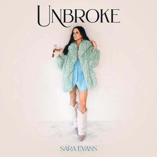 Unbroke - SARA EVANS
