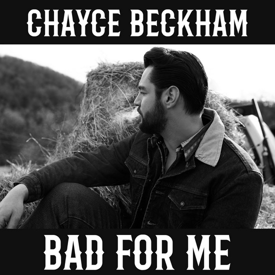 Bad For Me - CHAYCE BECKHAM