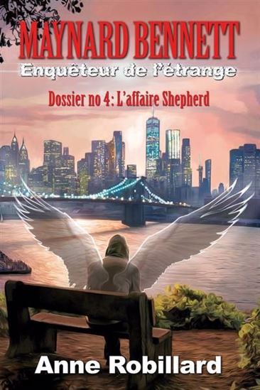 Maynard Bennett, enquêteur de l&#39;étrange - Dossier no.4 L&#39;affaire Sheperd - ANNE ROBILLARD