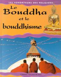 Le Bouddha et le bouddhisme - KERENA MARCHANT