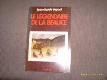 Le Légendaire de la Beauce - JEAN-CLAUDE DUMONT